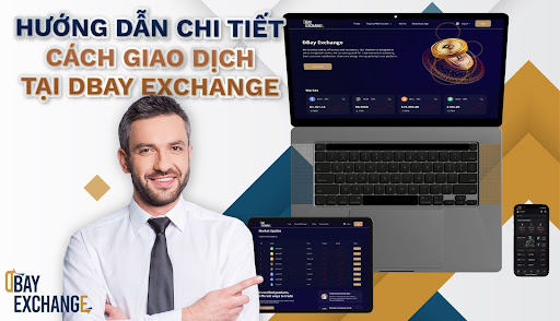 Cách giao dịch tại Dbay Exchange một cách chi tiết nhất 
