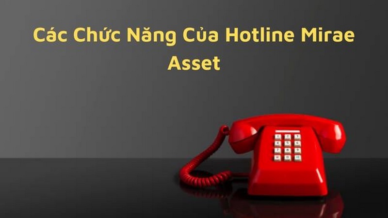 Các chức năng của hotline Mirae Asset