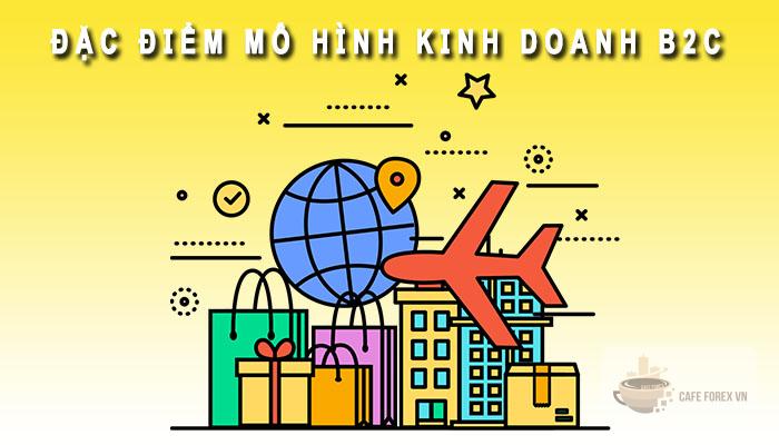 Đặc điểm của mô hình phổ biến B2C là gì?